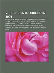 Vehicles introduced in 1991 Citroën ZX, Infiniti G, Ford Explorer, Audi S4, Opel Astra, Lexus GS, Lexus SC, SEAT Toledo, Volvo 850,1155297822,9781155297828