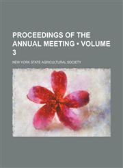Proceedings of the Annual Meeting (Volume 3),1154231356,9781154231359