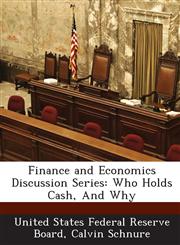 Finance and Economics Discussion Series Who Holds Cash, And Why,1288721501,9781288721504