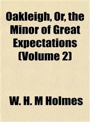 Oakleigh, Or, the Minor of Great Expectations (Volume 2),1153062569,9781153062565