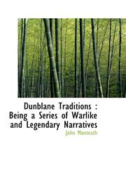 Dunblane Traditions Being a Series of Warlike and Legendary Narratives,111695432X,9781116954326
