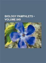 Biology Pamphlets (Volume 849),1154167763,9781154167764