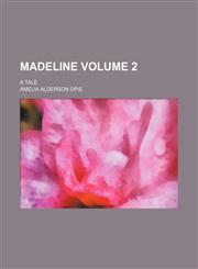 Madeline Volume 2; a tale,1154323749,9781154323740