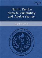 North Pacific climate variability and Arctic sea ice.,1243987553,9781243987556