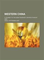 Western China; A Journey to the Great Buddhist Centre of Mount Omei,1151269719,9781151269713