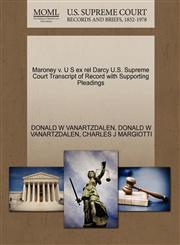 Maroney v. U S ex rel Darcy U.S. Supreme Court Transcript of Record with Supporting Pleadings,1270397826,9781270397823