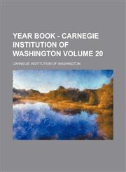 Year book - Carnegie Institution of Washington Volume 20,1153221004,9781153221009