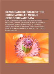 Democratic Republic of the Congo articles missing geocoordinate data Battle of Kolwezi, Masina, Kinshasa, Makombo massacre,1233059831,9781233059836