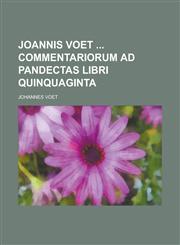 Joannis Voet  Commentariorum ad Pandectas libri quinquaginta,1230032274,9781230032276