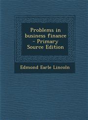 Problems in business finance  - Primary Source Edition,1293414352,9781293414354
