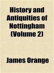History and Antiquities of Nottingham (Volume 2),1152294474,9781152294479