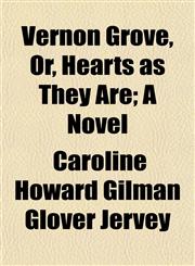Vernon Grove, Or, Hearts as They Are; A Novel,1154883523,9781154883527