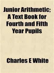 Junior Arithmetic; A Text Book for Fourth and Fifth Year Pupils,1152359029,9781152359024