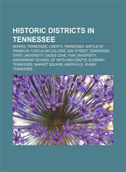 Historic districts in Tennessee Norris, Tennessee, Liberty, Tennessee, Battle of Franklin, Tusculum College, Gay Street,1155669347,9781155669342