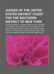 Judges of the United States District Court for the Southern District of New York Sonia Sotomayor, Learned Hand, Michael Mukasey, Louis Freeh,1155707311,9781155707310