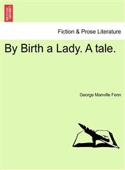 By Birth a Lady. A tale.,1241185166,9781241185169