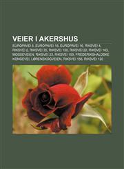 Veier i Akershus Europavei 6, Europavei 18, Europavei 16, Riksvei 4, Riksvei 2, Riksvei 35, Riksvei 150, Riksvei 22, Riksvei 163, Mosseveien,1232804908,9781232804901