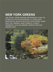 New York Greens Joel Kovel, Howie Hawkins, Reverend Billy and the Church of Life After Shopping, Al Lewis, David McReynolds, Malachy McCourt,1233132369,9781233132362