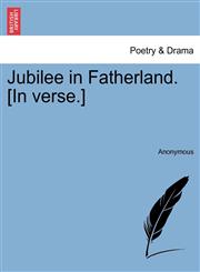Jubilee in Fatherland. [In verse.],1241172870,9781241172879