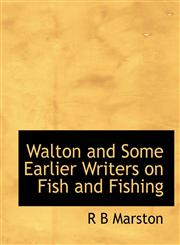 Walton and Some Earlier Writers on Fish and Fishing,1140222864,9781140222866