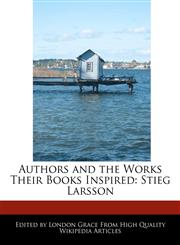 Authors and the Works Their Books Inspired Stieg Larsson,1241714754,9781241714758