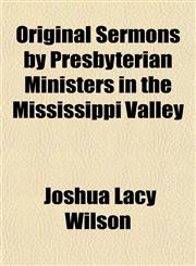 Original Sermons by Presbyterian Ministers in the Mississippi Valley,1153084155,9781153084154