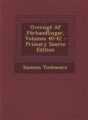 Oversigt AF Forhandlingar, Volumes 40-42 - Primary Source Edition,1289685606,9781289685607