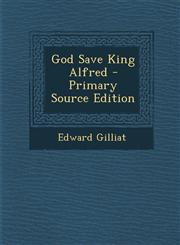 God Save King Alfred,1289503656,9781289503659