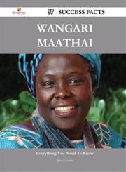 Wangari Maathai 57 Success Facts - Everything You Need to Know about Wangari Maathai,1488552401,9781488552403