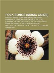 Folk songs (Music Guide) Nursery rhyme, Happy Birthday to You, Good Shepherd, Ploning, Military cadence, Toilet no Kamisama,1156474426,9781156474426