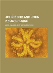 John Knox and John Knox's house,1234367904,9781234367909