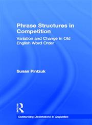 Phrase Structures in Competition Variation and Change in Old English Word Order,0815332696,9780815332695