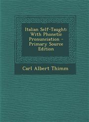 Italian Self-Taught With Phonetic Pronunciation - Primary Source Edition,1293444545,9781293444542