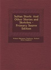 Sultan Stork And Other Stories and Sketches - Primary Source Edition,1293030740,9781293030745