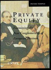 Private Equity Examining the New Conglomerates of European Business,0471983969,9780471983965