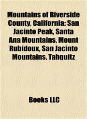 Mountains of Riverside County, California San Jacinto Peak, Santa Ana Mountains, Mount Rubidoux, San Jacinto Mountains, Tahquitz,1155224973,9781155224978