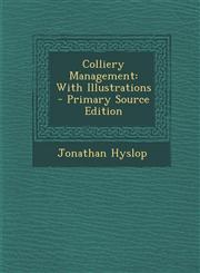 Colliery Management With Illustrations - Primary Source Edition,1295702975,9781295702978