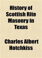History of Scottish Rite Masonry in Texas,1152195476,9781152195479