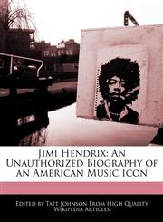 Jimi Hendrix An Unauthorized Biography of an American Music Icon,1240994362,9781240994366