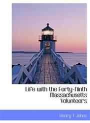 Life with the Forty-Ninth Massachusetts Volunteers,111530240X,9781115302401