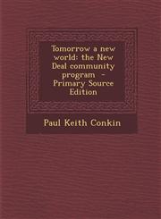 Tomorrow a New World The New Deal Community Program - Primary Source Edition,1294827162,9781294827160