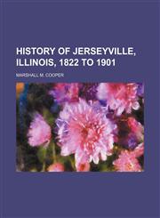 History of Jerseyville, Illinois, 1822 to 1901,1150670398,9781150670398