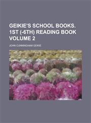 Geikie's school books. 1st (-6th) reading book Volume 2,1234374927,9781234374921