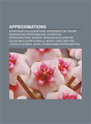 Approximations Approximation algorithms, Approximation theory, Diophantine approximation, Statistical approximations,1233072064,9781233072064