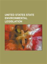 United States State Environmental Legislation ACT 250 (Vermont Law), Agriculture Retention and Development ACT, California Environmental Quality ACT,,1230796134,9781230796130