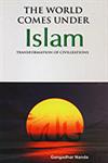 The World Comes Under Islam Transformation of Civilizations 1st Published,8174790705,9788174790705