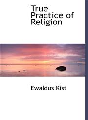 True Practice of Religion,1117466396,9781117466392