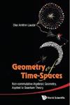 Geometry of Time-Spaces Non-Commutative Algebraic Geometry, Applied to Quantum Theory,981434334X,9789814343343