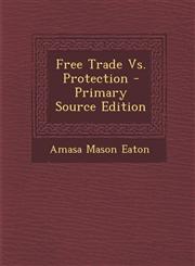 Free Trade vs. Protection,1287550827,9781287550822