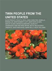 Twin people from the United States Elvis Presley, Philip K. Dick, Linda Hamilton, Isabella Rossellini, Montgomery Clift, Mary-Kate Olsen,1233291319,9781233291311